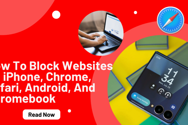 How To Block Websites On Iphone, Chrome, Safari, Android, Chromebook, And Phone
