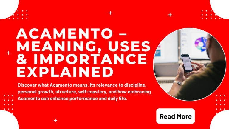 Acamento – What It Means, How It Is Used, And Its Significance