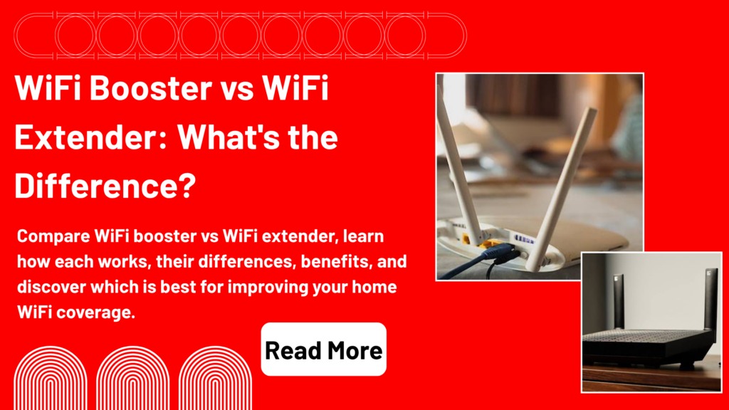 WiFi Booster vs WiFi Extender
