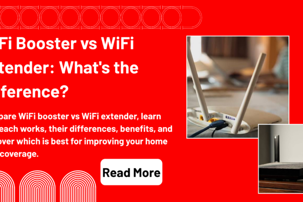 WiFi Booster vs WiFi Extender
